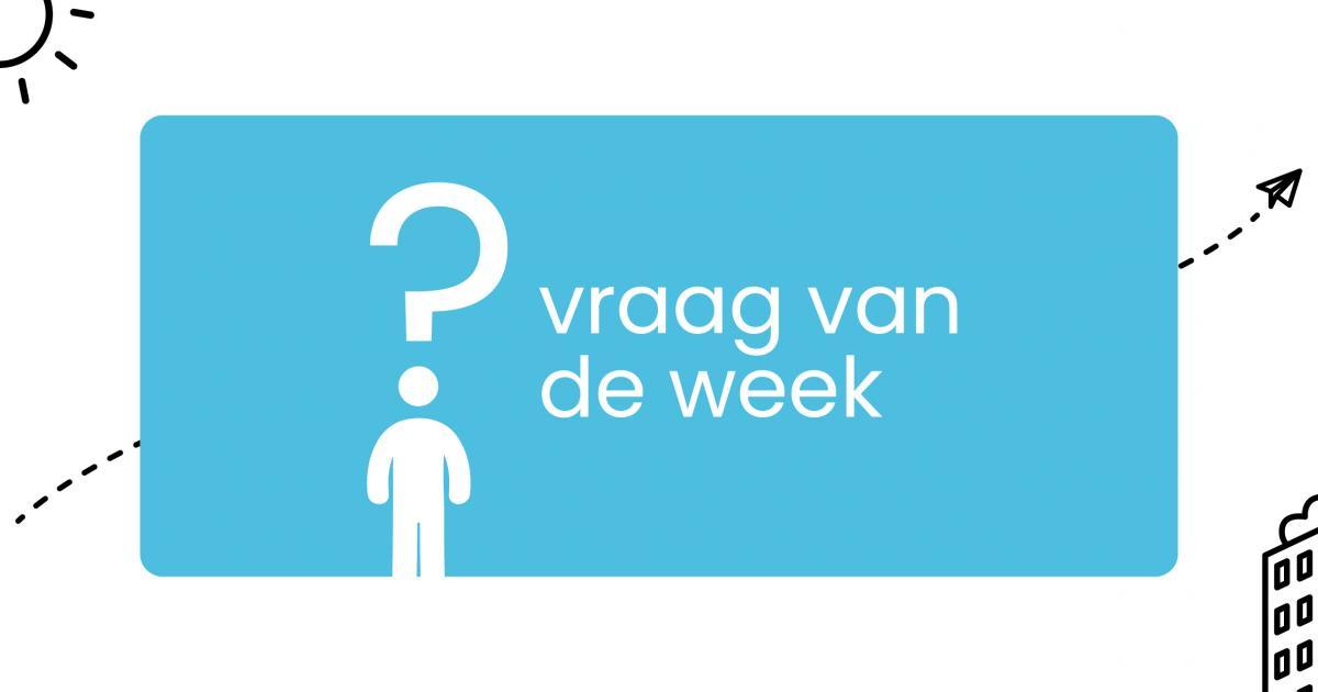 Vraag van de week Vraag van de week